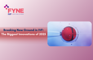 Advancements in IVF Technology: What’s New in 2025?