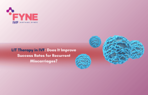 LIT Therapy in IVF: Does It Improve Success Rates for Recurrent Miscarriages?