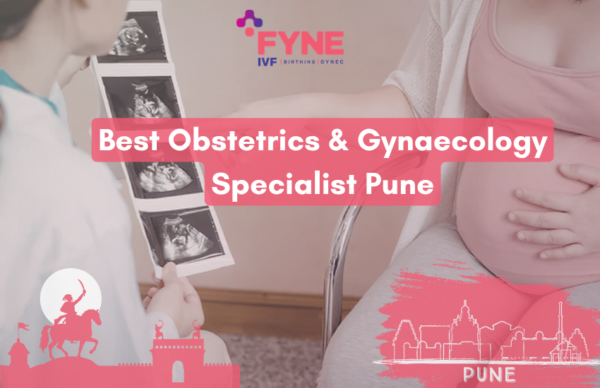 Pune’s Premier Obstetrics and Gynaecology Services: Dr. Deepali Chinchole at Fyne IVF