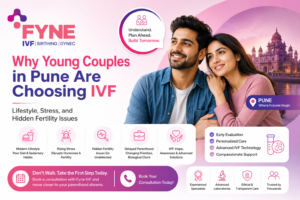 Why Young Couples in Pune Are Choosing IVF: Lifestyle, Stress, and Hidden Fertility Issues